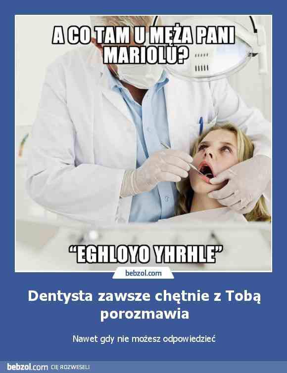 Dentysta: A co ta u męża - Pani Mariolu? EGHLOYO YHRHLE