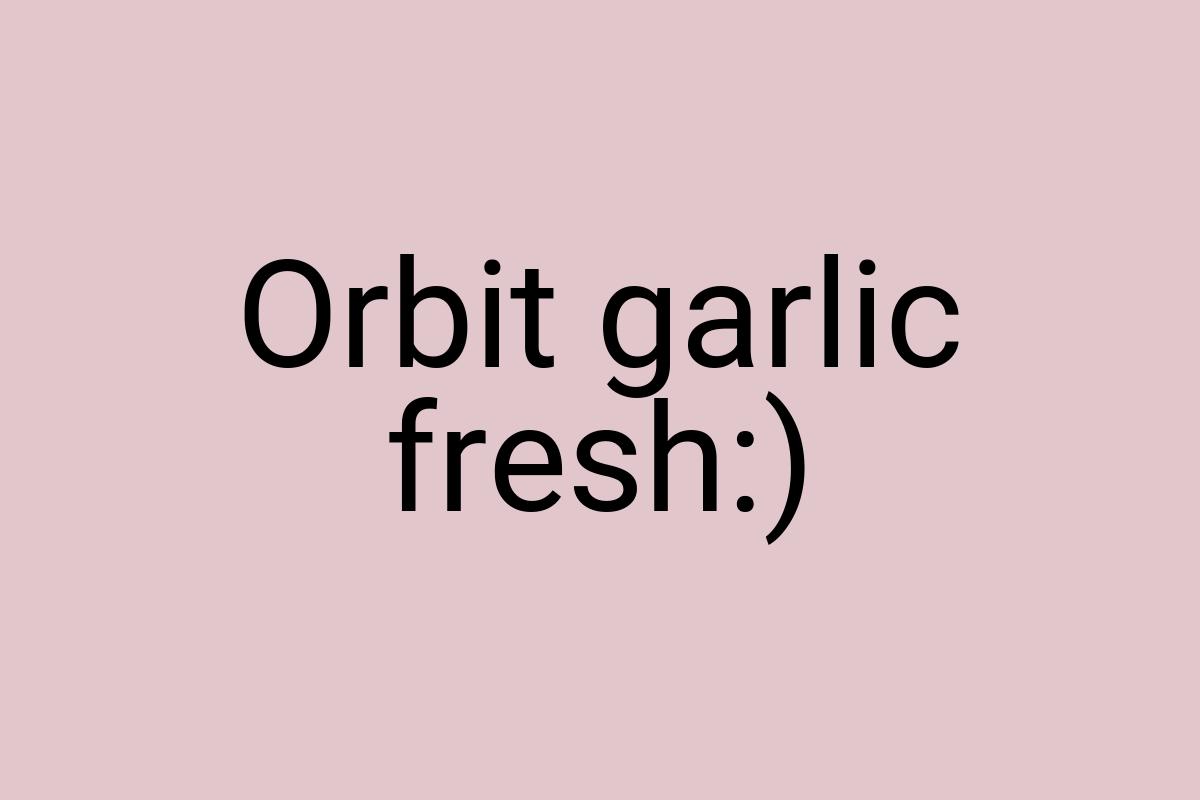 Orbit garlic fresh