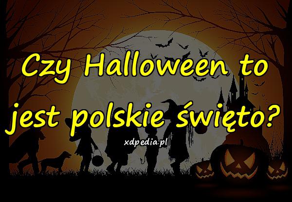 Czy Halloween to jest polskie święto