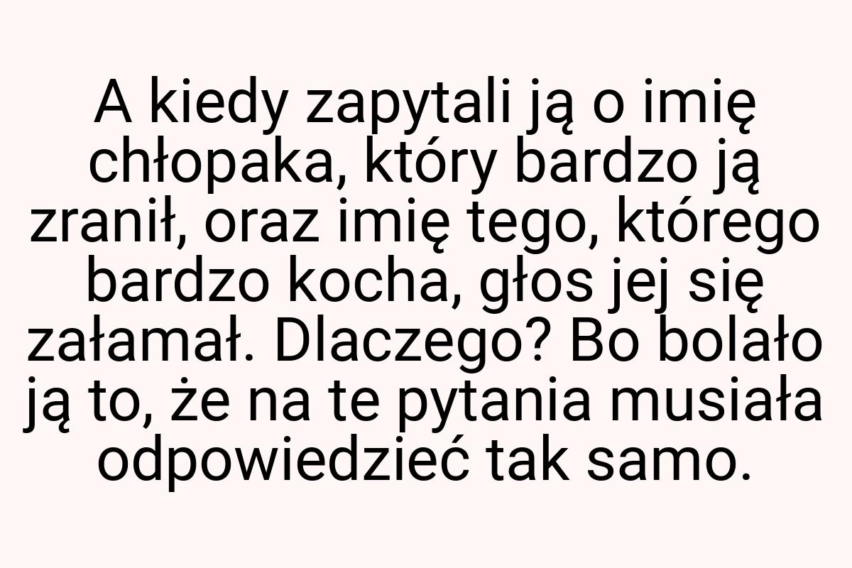 A kiedy zapytali ją o imię chłopaka, który bardzo ją