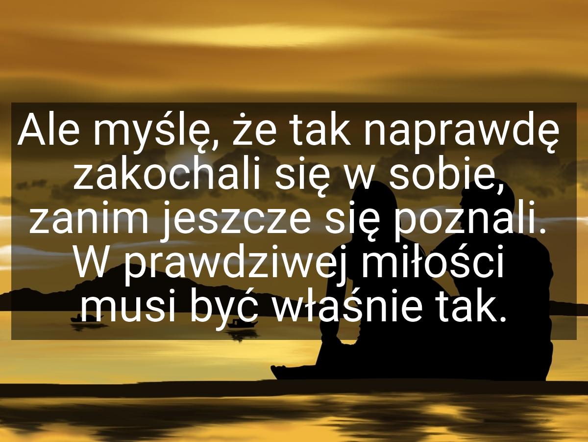 Ale myślę, że tak naprawdę zakochali się w sobie, zanim