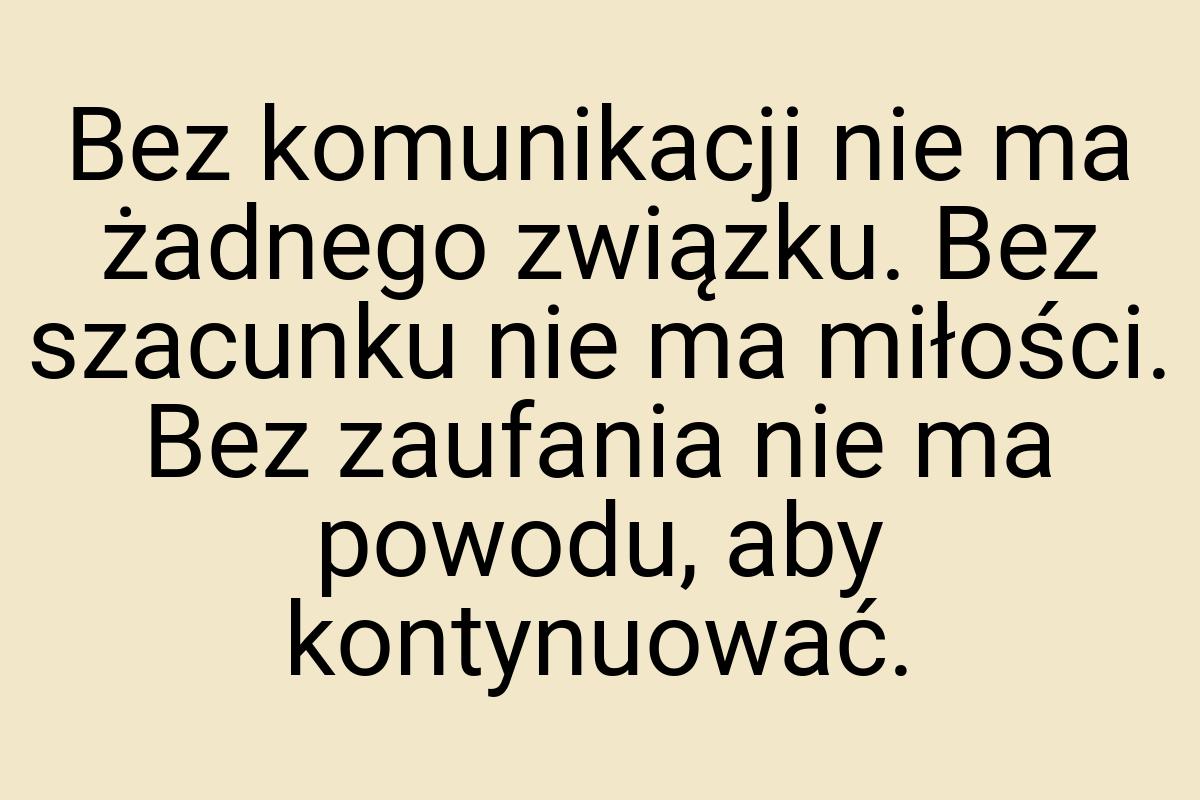 Bez komunikacji nie ma żadnego związku. Bez szacunku nie ma