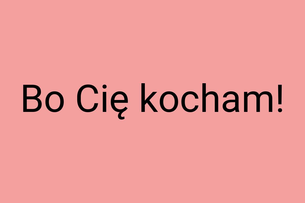 Bo Cię kocham