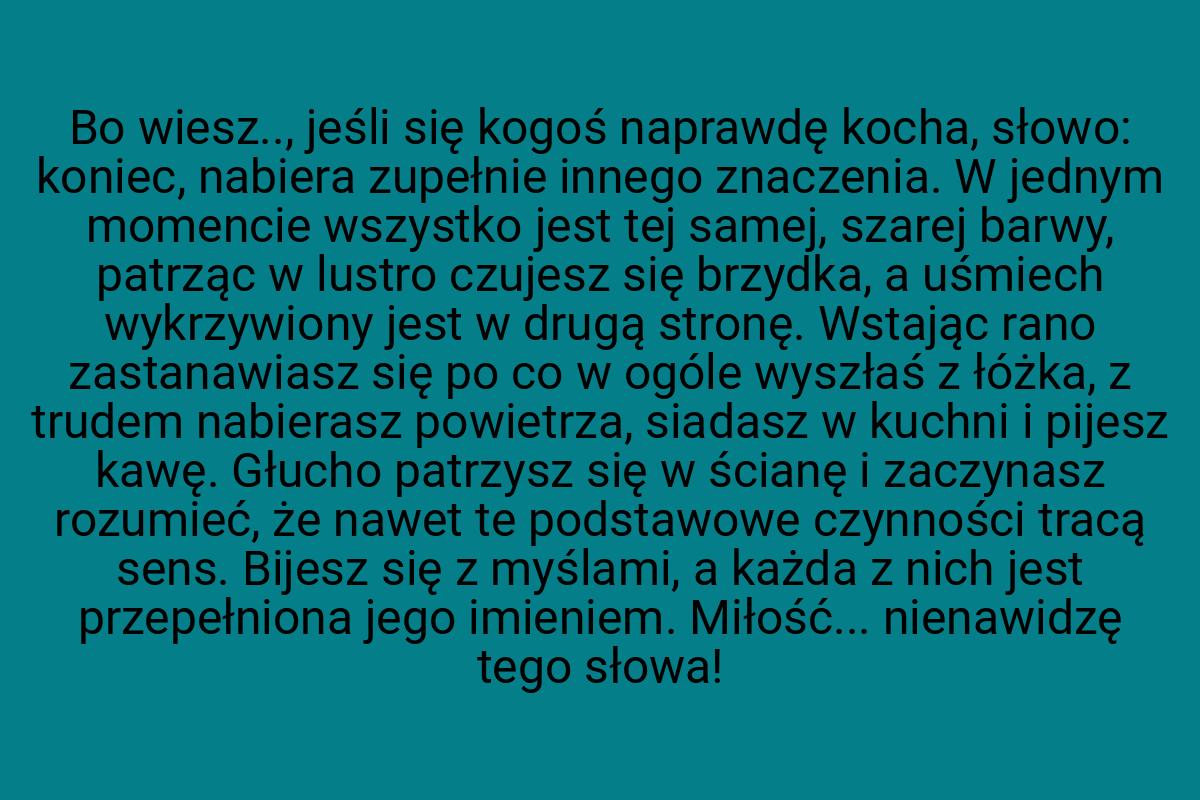 Bo wiesz.., jeśli się kogoś naprawdę kocha, słowo: koniec