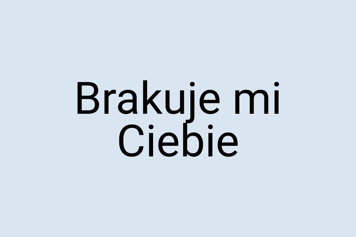 Brakuje mi Ciebie