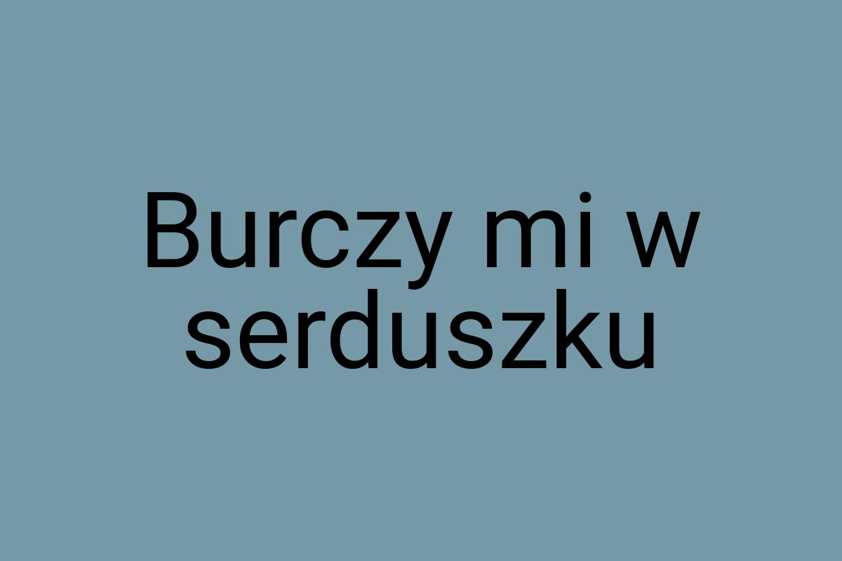 Burczy mi w serduszku