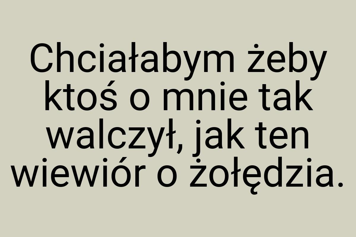 Chciałabym żeby ktoś o mnie tak walczył, jak ten wiewiór o