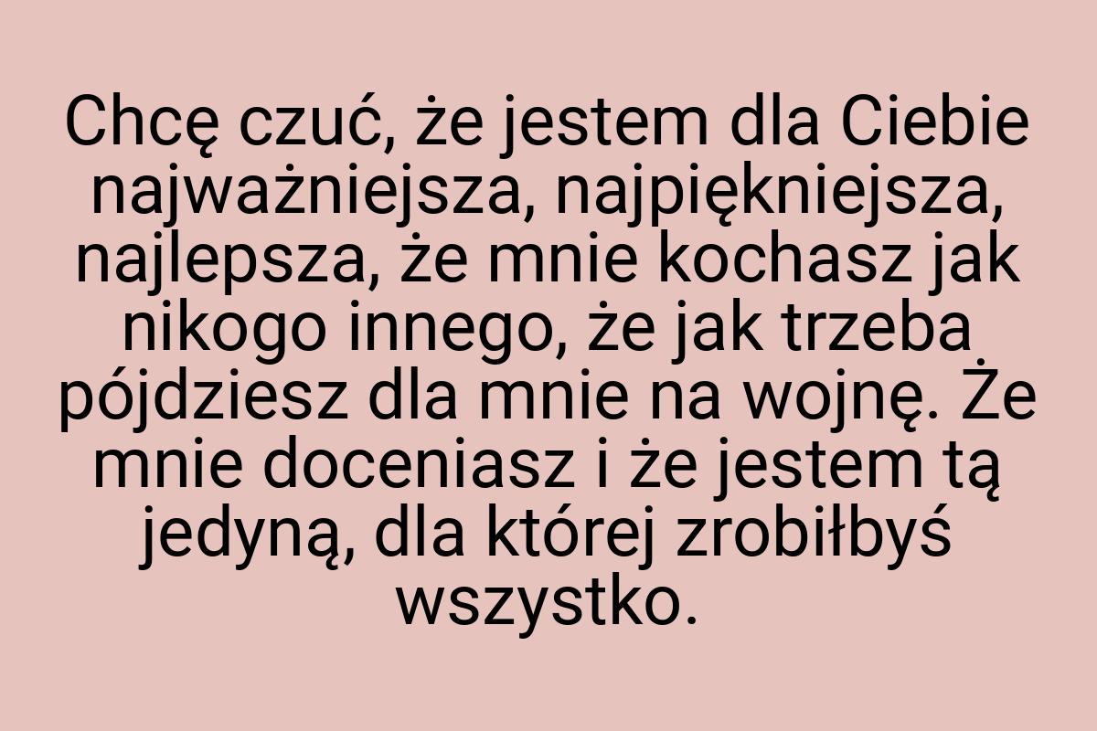 Chcę czuć, że jestem dla Ciebie najważniejsza