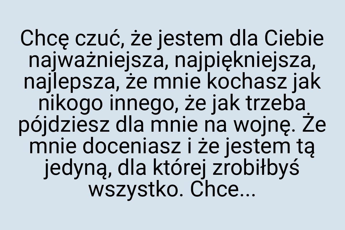 Chcę czuć, że jestem dla Ciebie najważniejsza