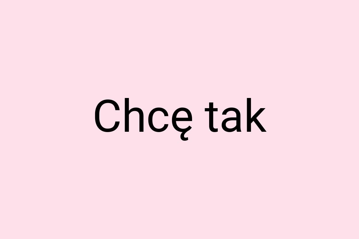 Chcę tak