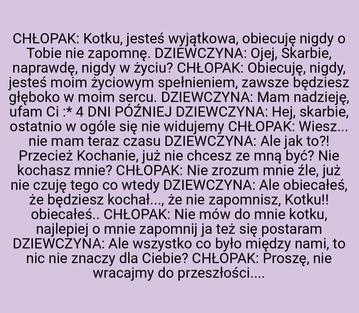 CHŁOPAK: Kotku, jesteś wyjątkowa, obiecuję nigdy o Tobie