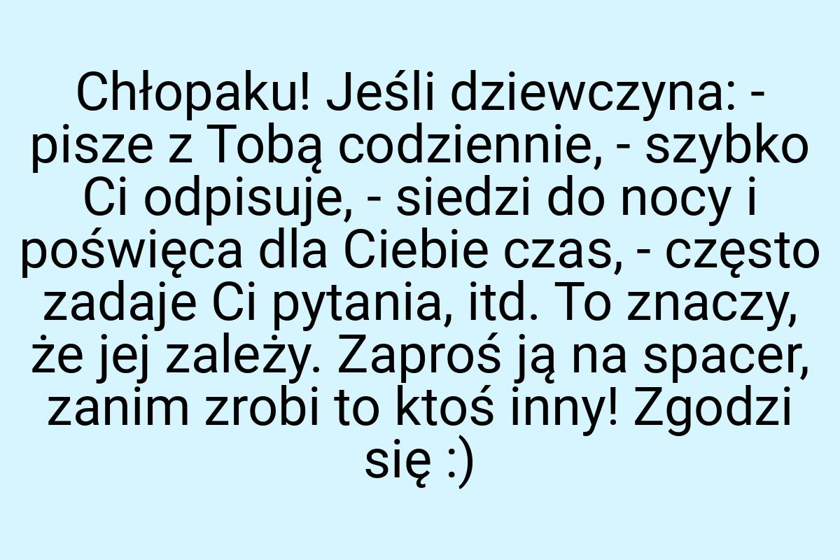 Chłopaku! Jeśli dziewczyna: - pisze z Tobą codziennie