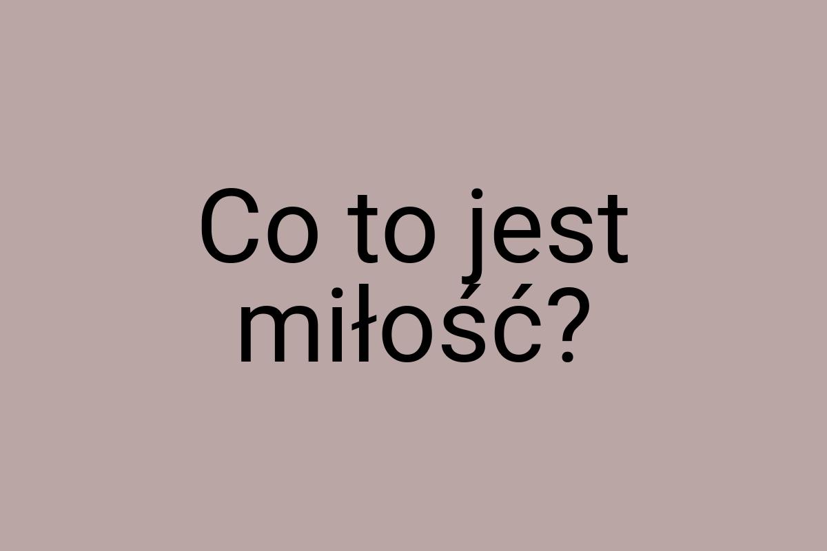 Co to jest miłość