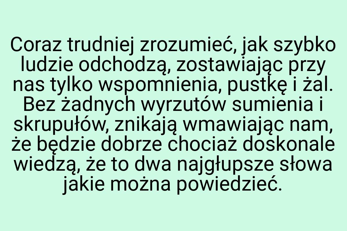 Coraz trudniej zrozumieć, jak szybko ludzie odchodzą