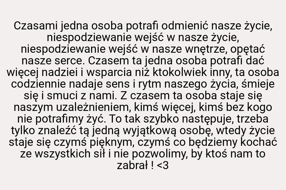 Czasami jedna osoba potrafi odmienić nasze życie