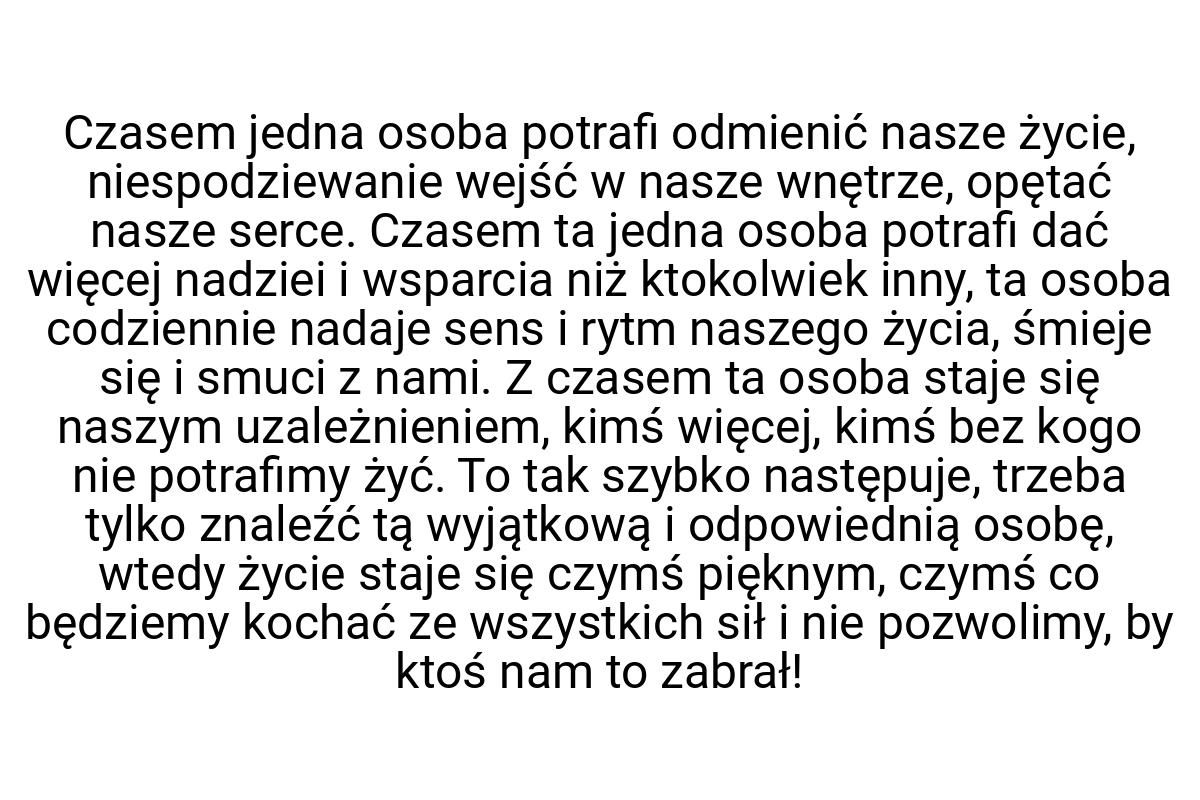 Czasem jedna osoba potrafi odmienić nasze życie