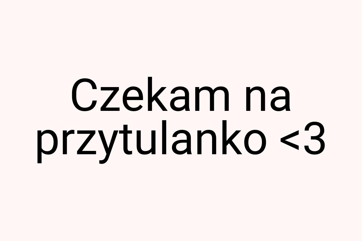 Czekam na przytulanko