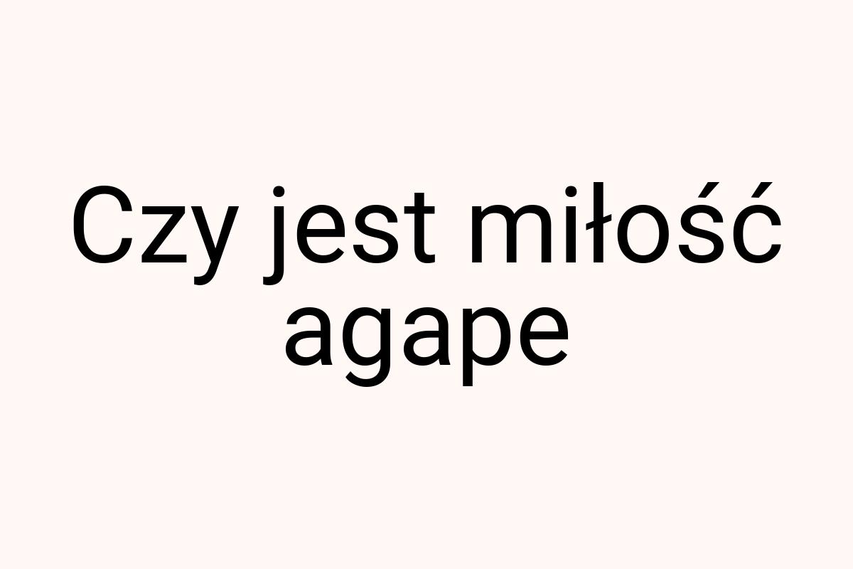 Czy jest miłość agape