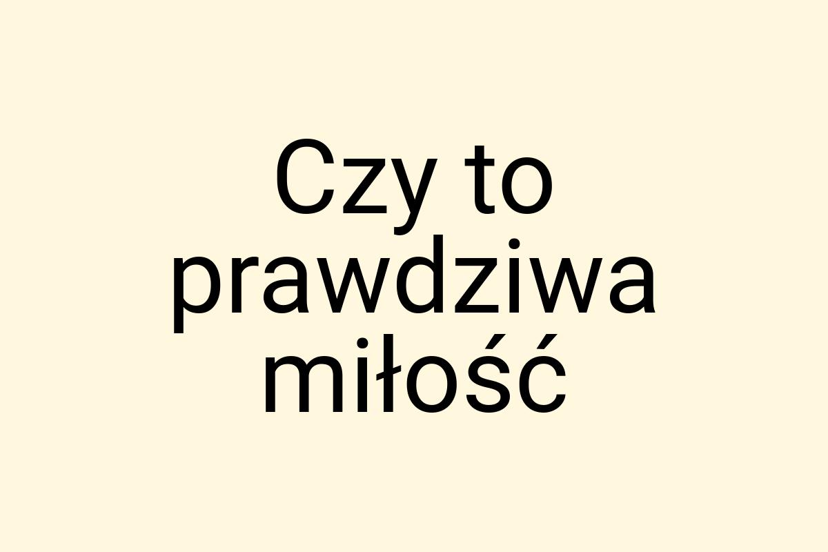 Czy to prawdziwa miłość