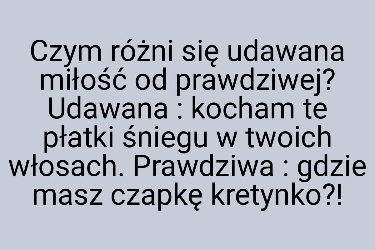 Czym różni się udawana miłość od prawdziwej? Udawana