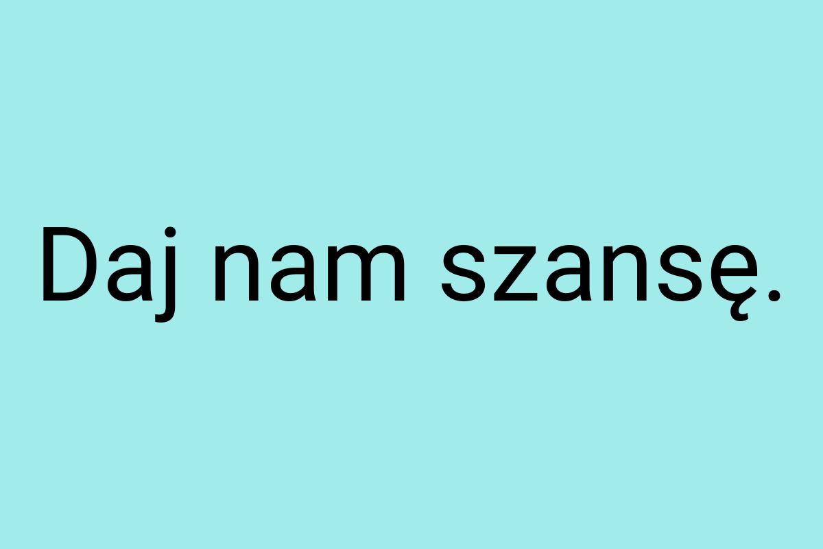 Daj nam szansę