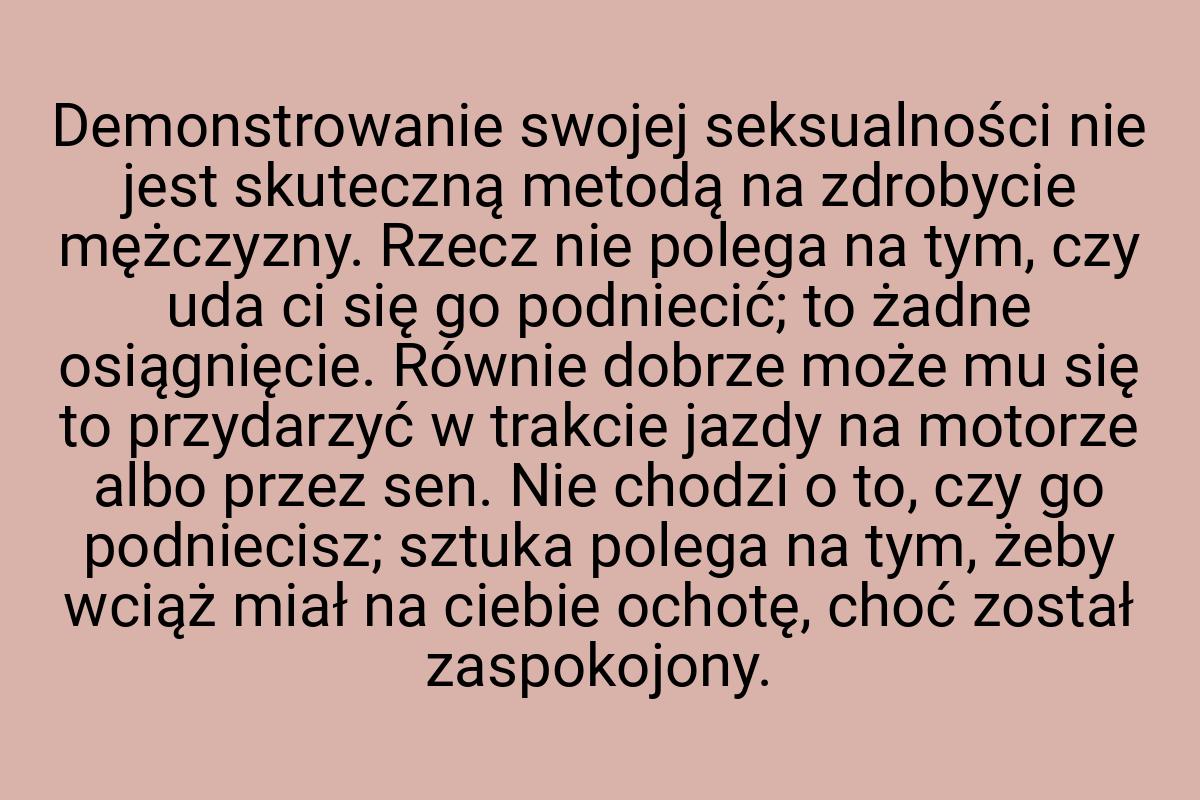 Demonstrowanie swojej seksualności nie jest skuteczną