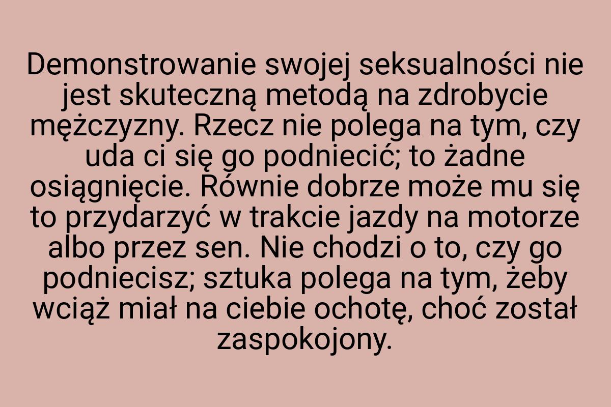 Demonstrowanie swojej seksualności nie jest skuteczną