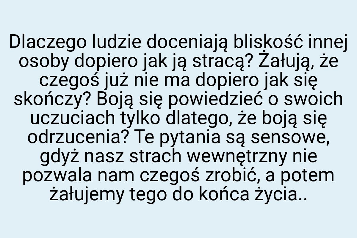 Dlaczego ludzie doceniają bliskość innej osoby dopiero jak