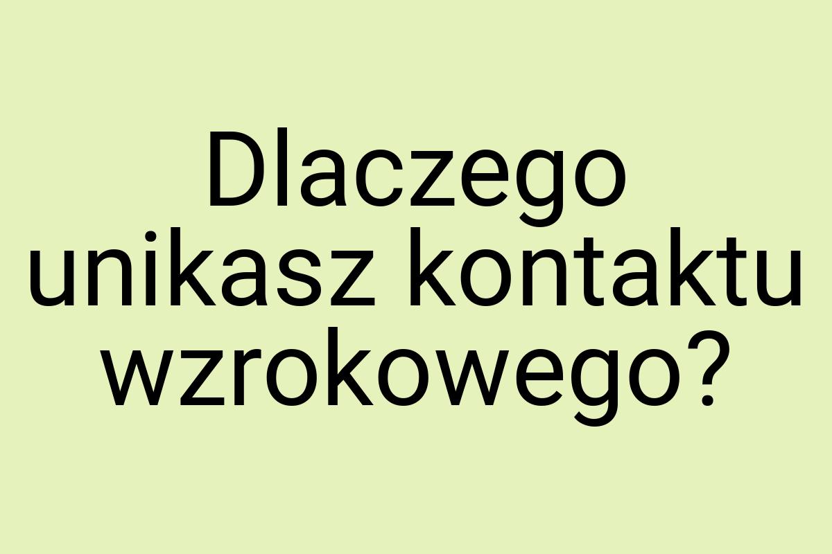 Dlaczego unikasz kontaktu wzrokowego