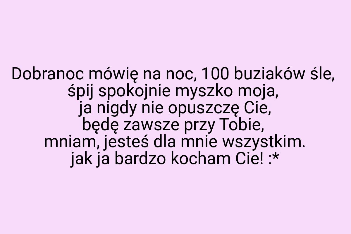 Dobranoc mówię na noc, 100 buziaków śle, śpij spokojnie