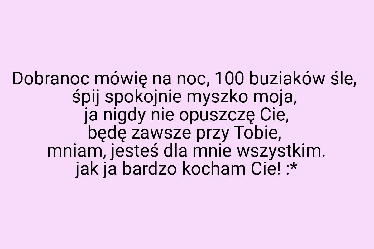Dobranoc mówię na noc, 100 buziaków śle, śpij spokojnie