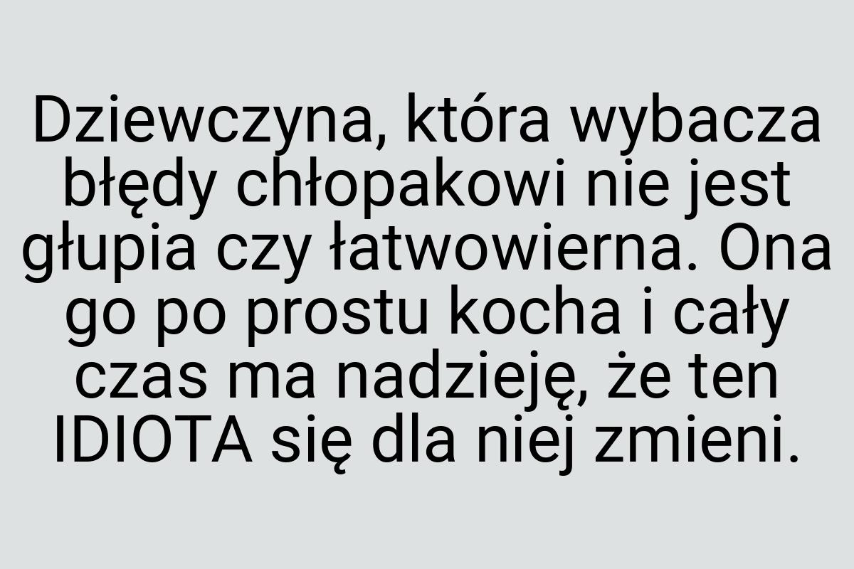 Dziewczyna, która wybacza błędy chłopakowi nie jest głupia