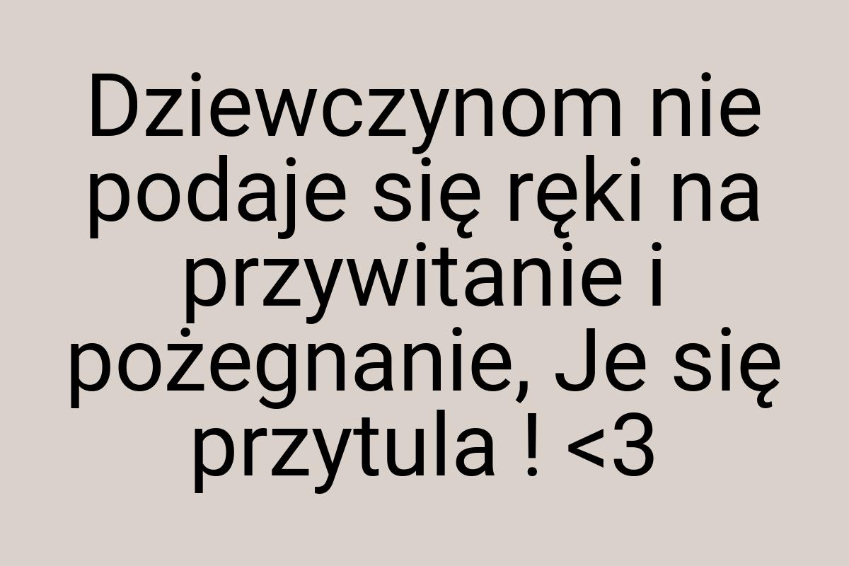 Dziewczynom nie podaje się ręki na przywitanie i