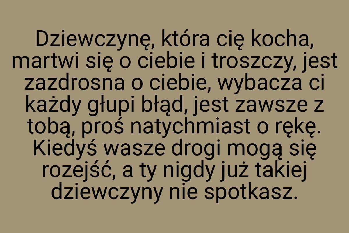 Dziewczynę, która cię kocha, martwi się o ciebie i