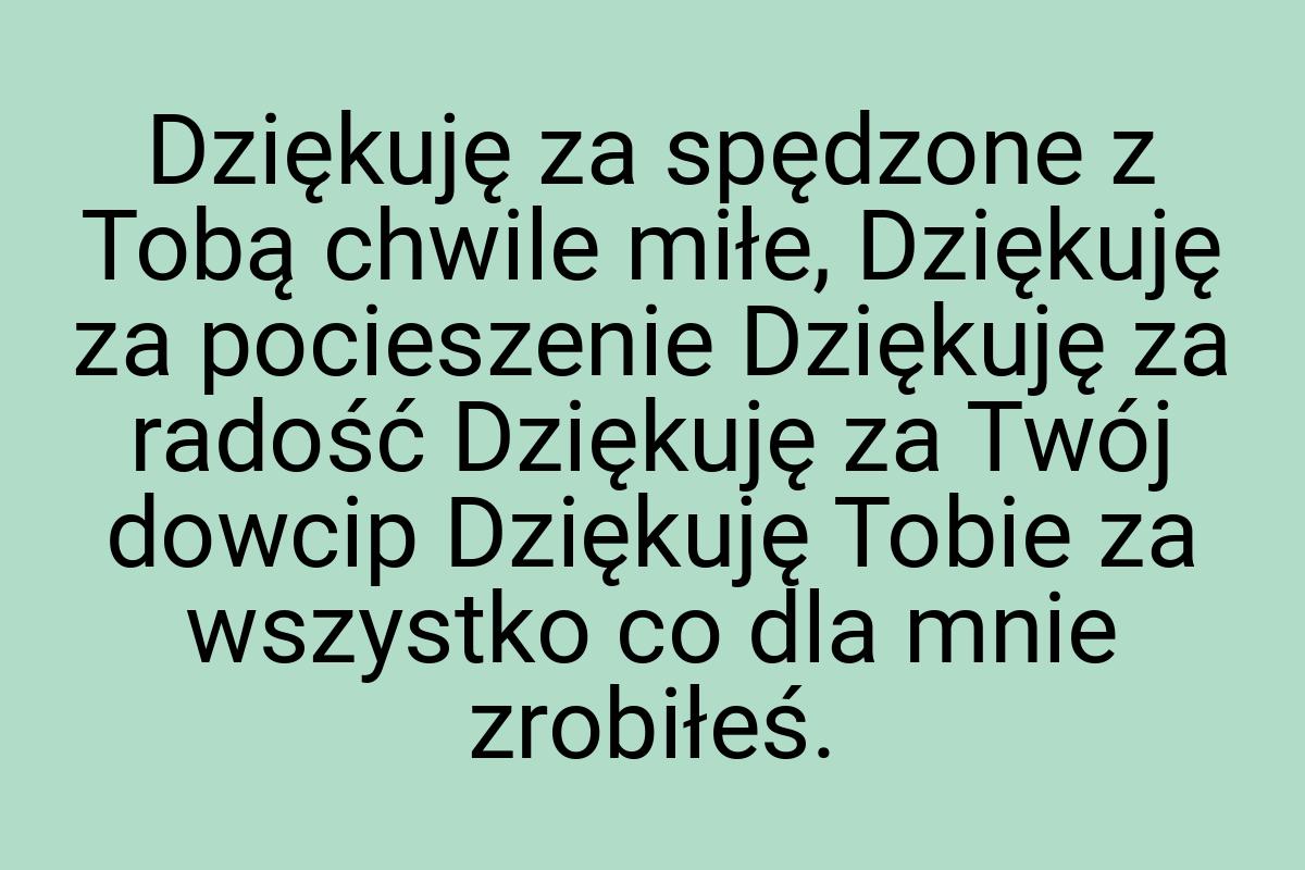 Dziękuję za spędzone z Tobą chwile miłe, Dziękuję za