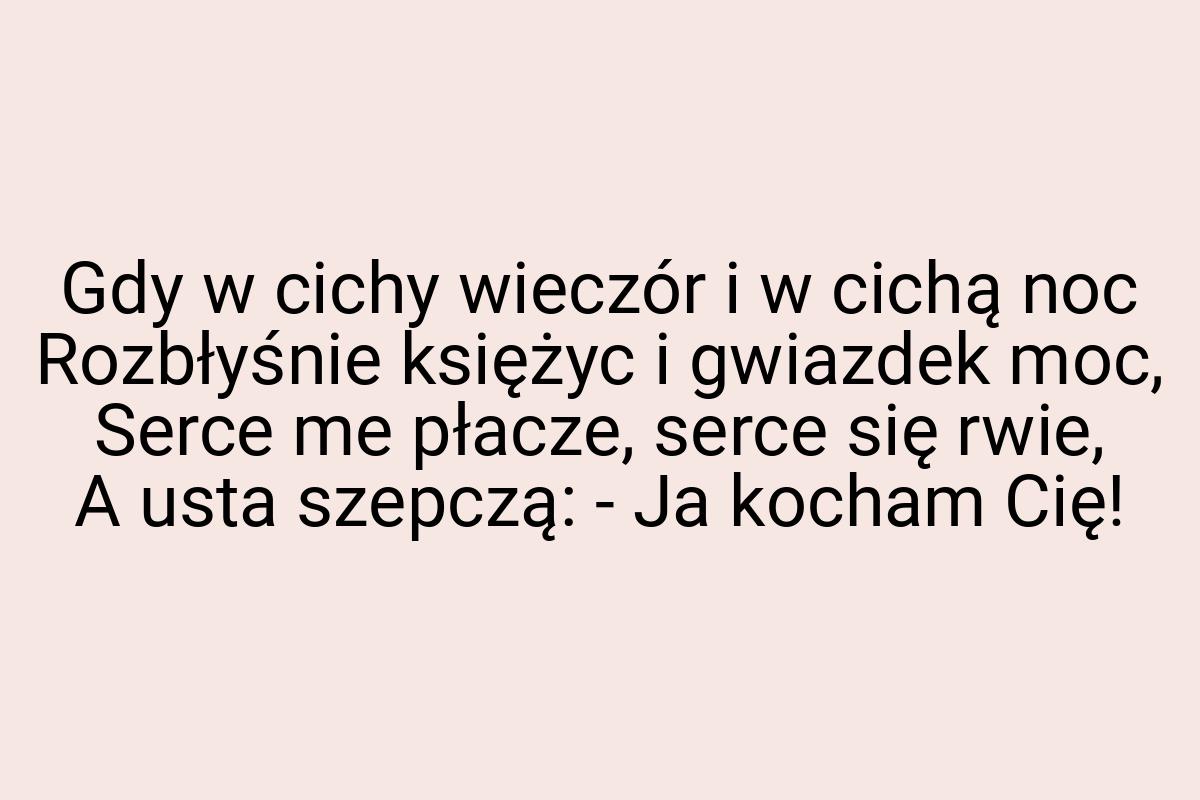 Gdy w cichy wieczór i w cichą noc Rozbłyśnie księżyc i