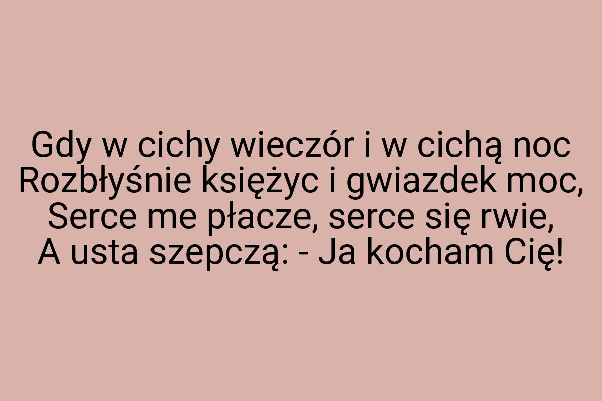 Gdy w cichy wieczór i w cichą noc Rozbłyśnie księżyc i