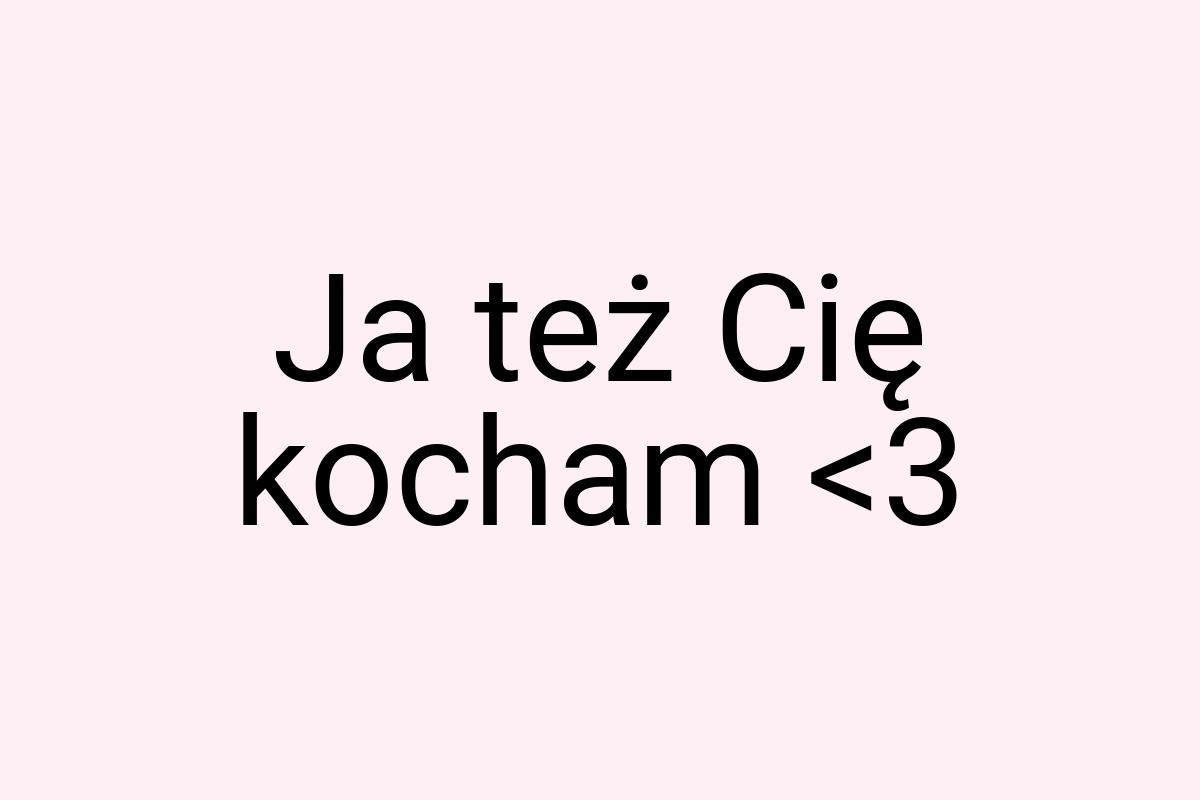 Ja też Cię kocham