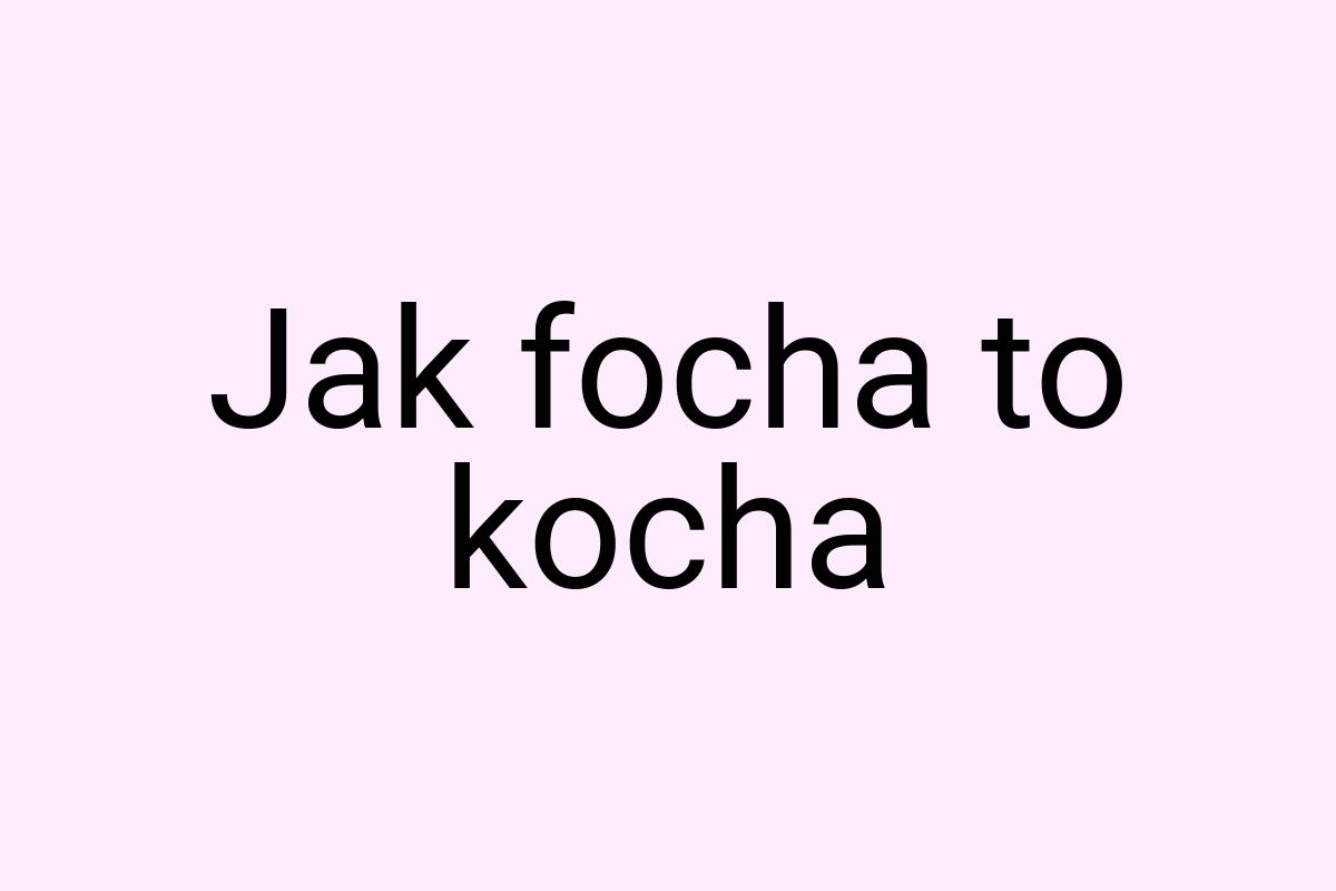 Jak focha to kocha
