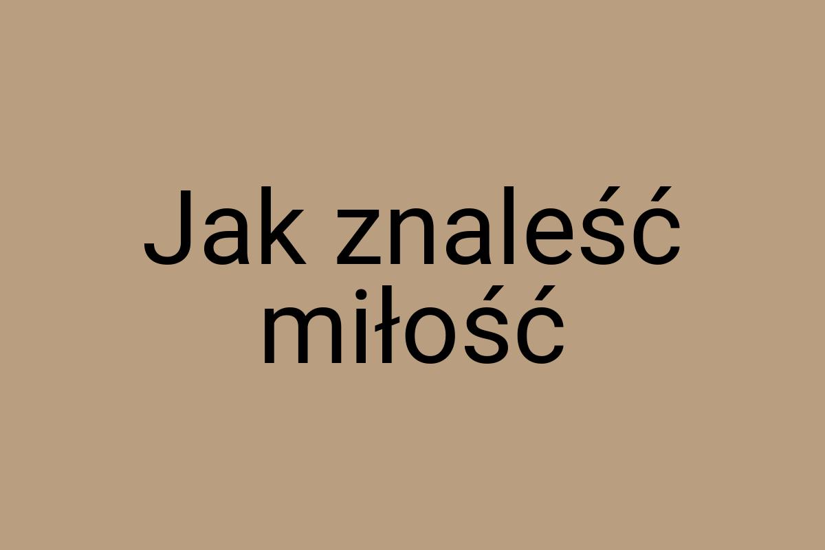 Jak znaleść miłość