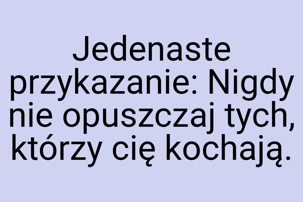 Jedenaste przykazanie: Nigdy nie opuszczaj tych, którzy cię