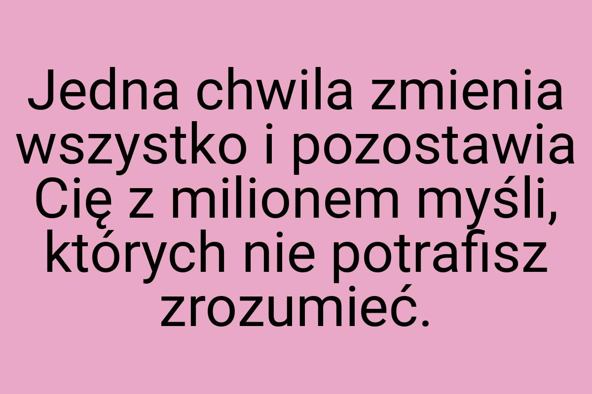 Jedna chwila zmienia wszystko i pozostawia Cię z milionem