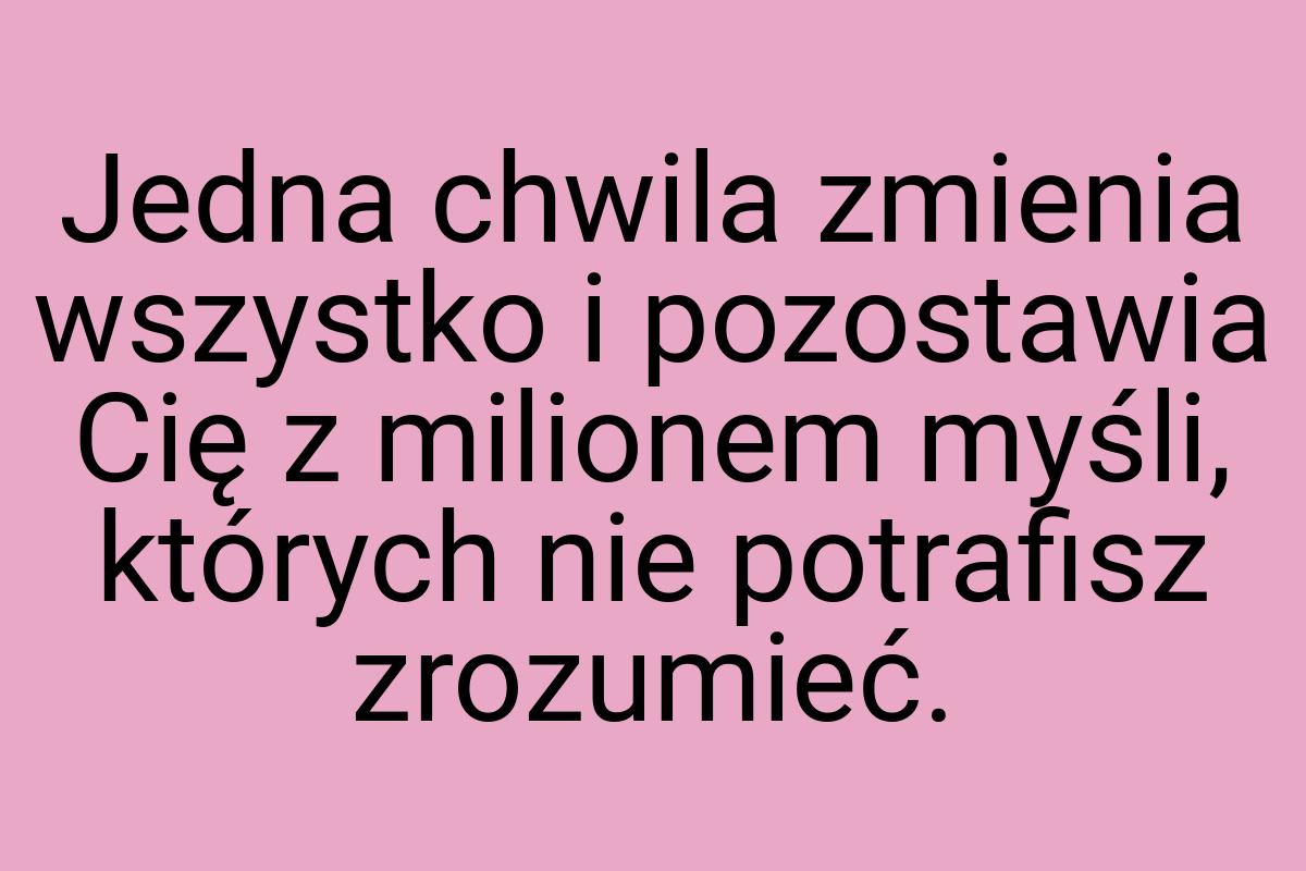 Jedna chwila zmienia wszystko i pozostawia Cię z milionem