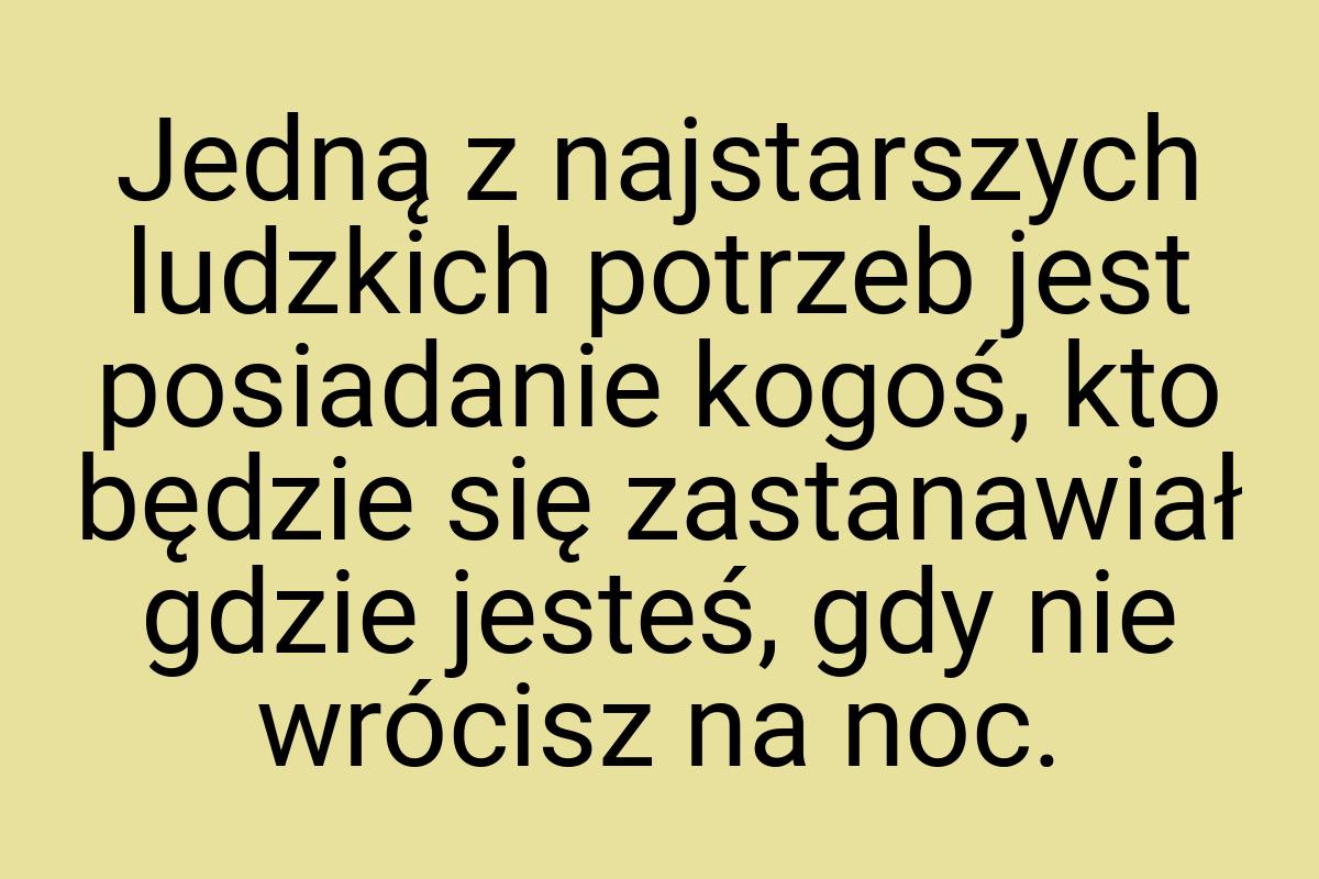 Jedną z najstarszych ludzkich potrzeb jest posiadanie