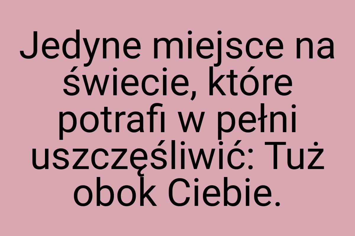 Jedyne miejsce na świecie, które potrafi w pełni
