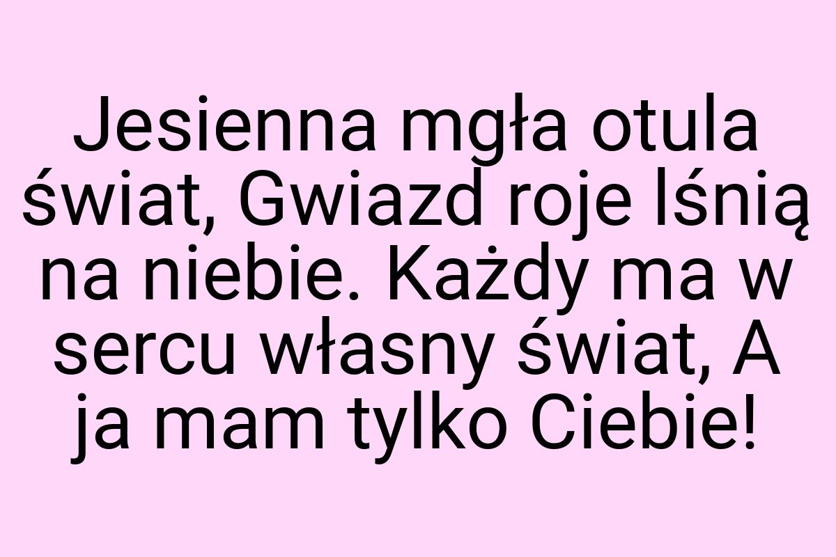 Jesienna mgła otula świat, Gwiazd roje lśnią na niebie