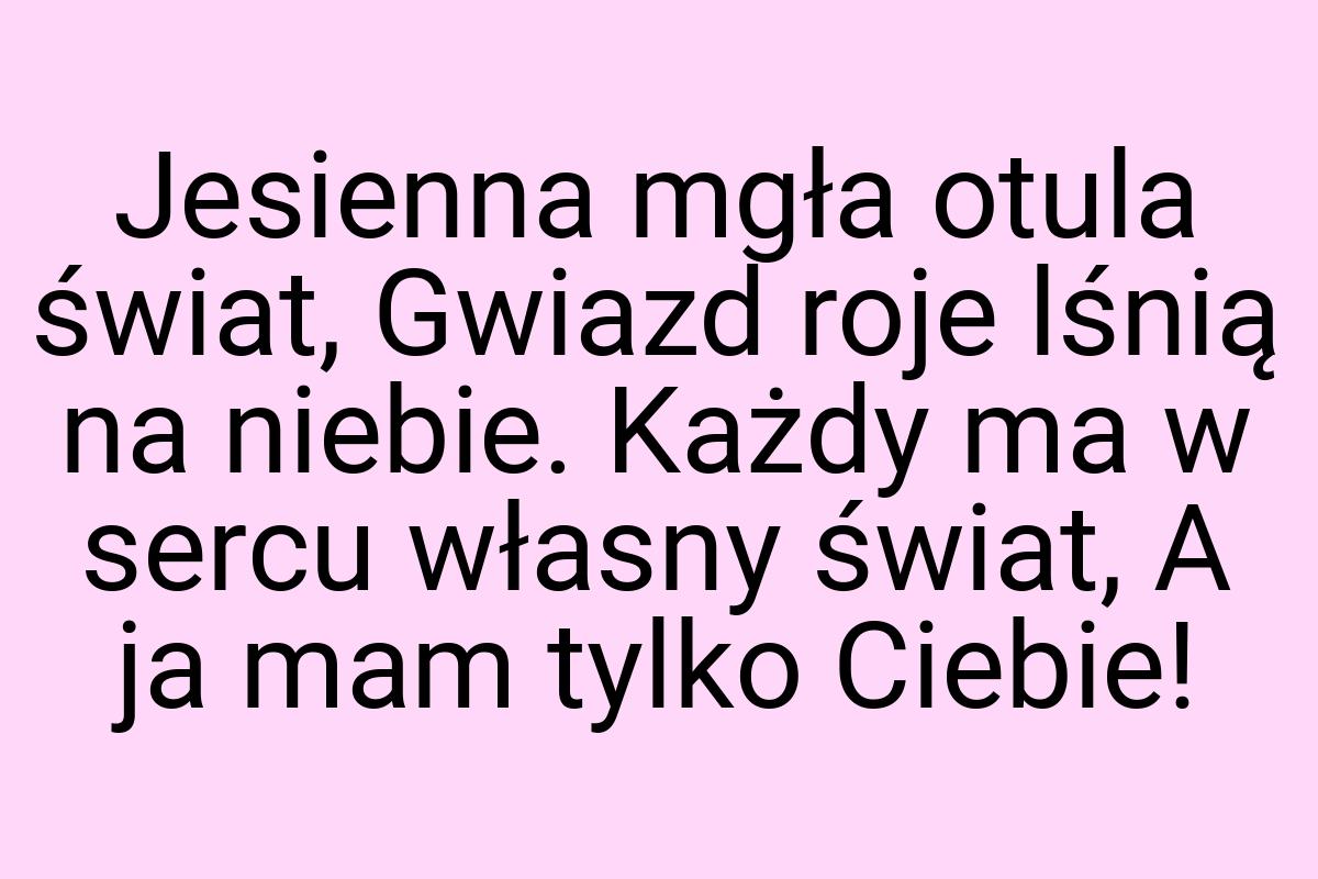 Jesienna mgła otula świat, Gwiazd roje lśnią na niebie