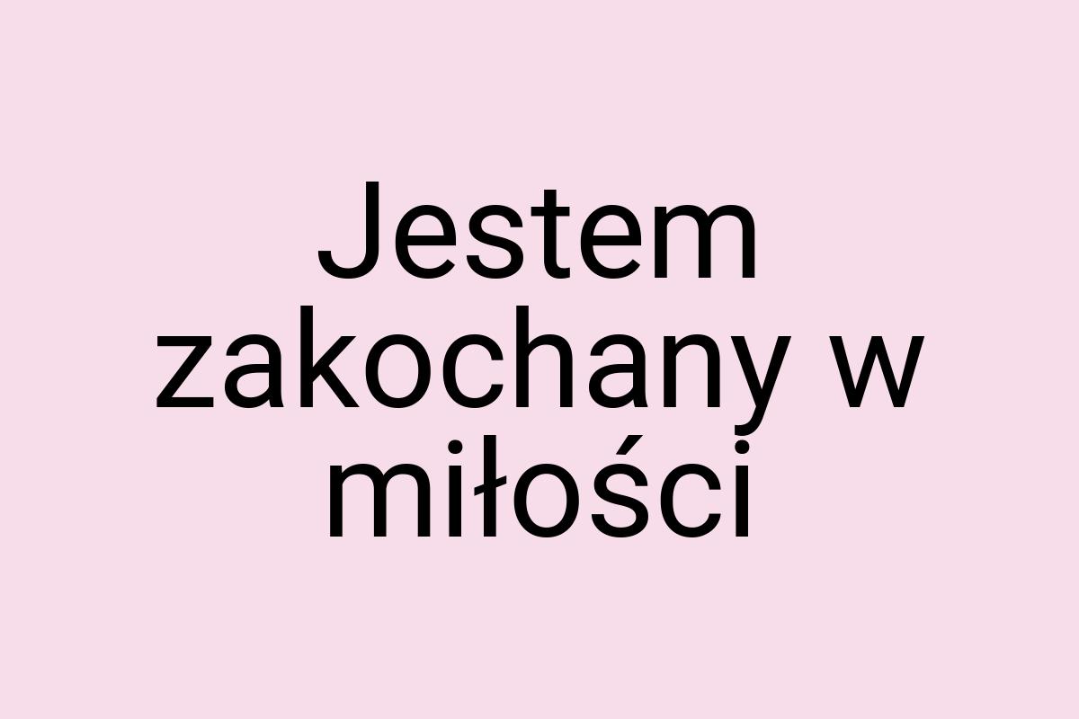 Jestem zakochany w miłości