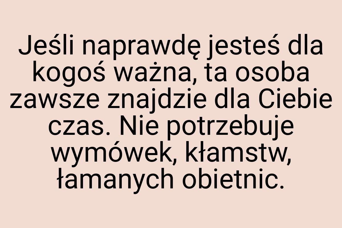 Jeśli naprawdę jesteś dla kogoś ważna, ta osoba zawsze