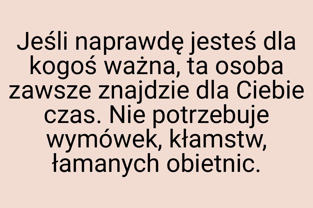 Jeśli naprawdę jesteś dla kogoś ważna, ta osoba zawsze